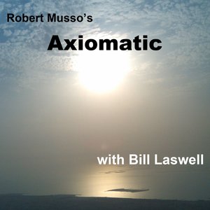Robert Musso's Axiomatic With Bill Laswell