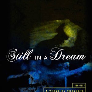 Still In A Dream: A Story Of Shoegaze 1988-1995