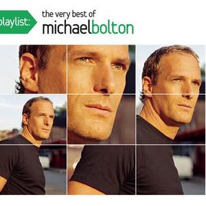 Playlist: The Very Best Of Michael Bolton