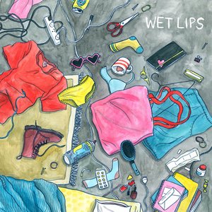 Wet Lips [Explicit]