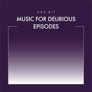 Music For Delirious Episodes