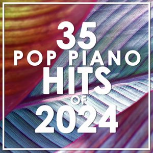 35 Pop Piano Hits 2024 (Instrumental)
