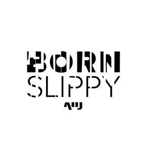 Born Slippy