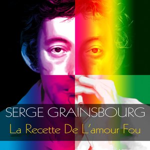 Serge Gainsbourg: La Recette De L'Amour Fou