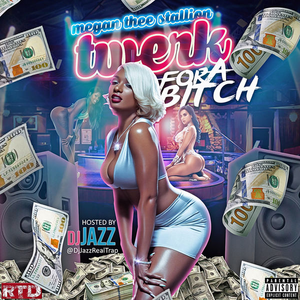 Megan Thee Stallion - Twerk For A Bitch - Zortam Music