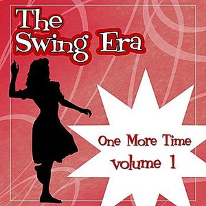 The Swing Era; One More Time Volume 1