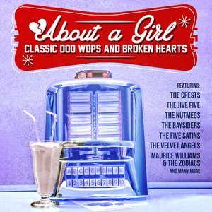 About a Girl: Classic Doo Wops and Broken Hearts