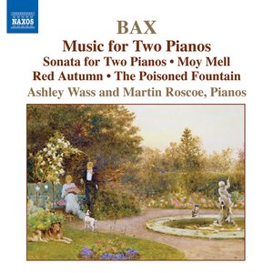 Bax: Piano Works, Vol. 4 - Music for 2 Pianos