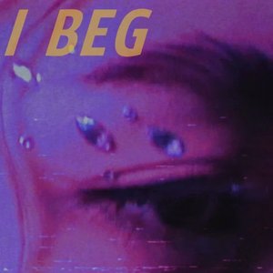 I Beg - Single