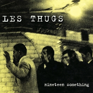 Les Thugs - Nineteen Something - Zortam Music