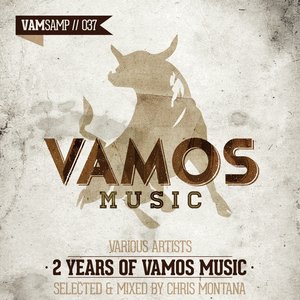 2 Years Of Vamos Music (Selected & Mixed by Chris Montana)