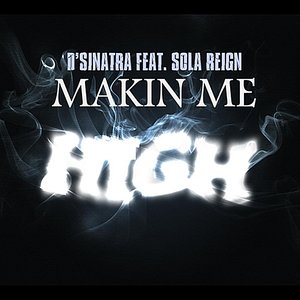 Makin Me High (feat. Sola Reign)