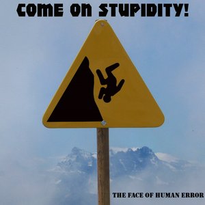 Come On Stupidity!