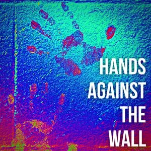 Hands Against The Wall
