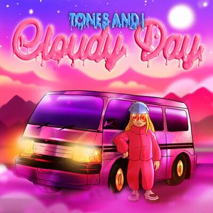 Tones and I - Cloudy Day - Zortam Music