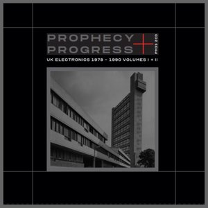 Prophecy + Progress: UK Electronics 1978-1990 Volumes I+II