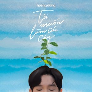 Tôi Muốn Làm Cái Cây