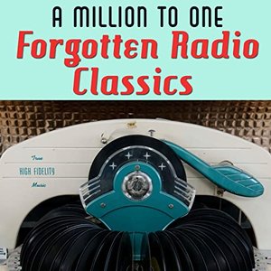 A Million to One: Forgotten Radio Classics
