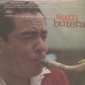 The Big Sax and the Big Voice of Sam Butera