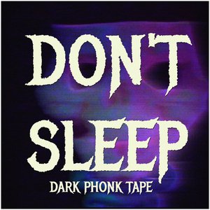 DON'T SLEEP : Dark Phonk Tape