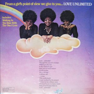 From A Girl's Point Of View We Give To You... Love Unlimited