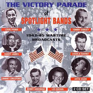 Victory Parade Of Spotlight Bands - 1943-45 Wartime Broadcasts