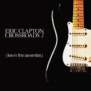 Eric Clapton - Crossroads, Vol. 2: Live in the Seventies Disc 4 - Zortam Music