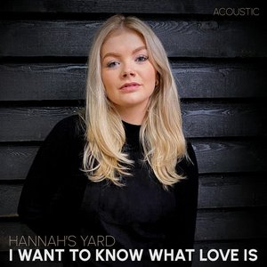 I Want to Know What Love Is (Acoustic) - Single