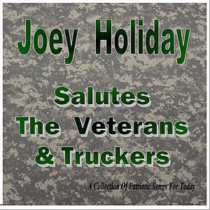 Joey Holiday Salutes The Veterans & Truckers