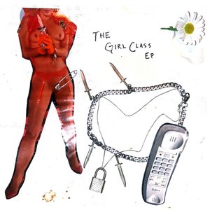 The Girl Class EP [Explicit]