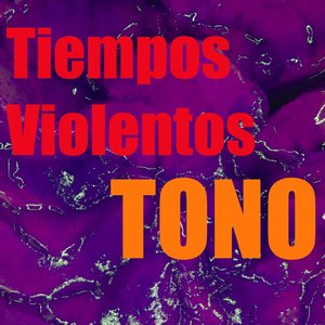 Tono Tiempos Violentos