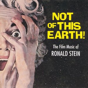 Not of This Earth! The Film Music of Ronald Stein
