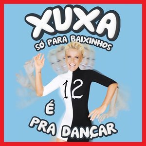 Xuxa Só para Baixinhos 12 (XSPB 12) - É Pra Dançar