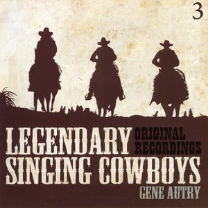 Legendary Singing Cowboys Vol.3 - Gene Autry