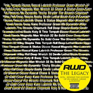 RWD - The Legacy - Rewind The History Of UK Garage, Grime & Dubstep