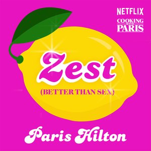 Zest (Better Than Sex) [from the Netflix Series, Cooking with Paris] - Single