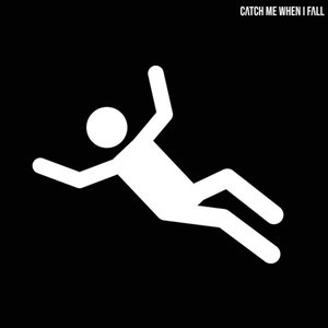 Catch Me When I Fall