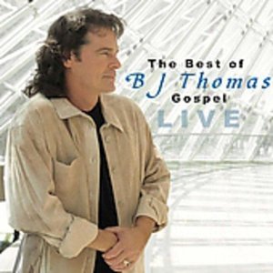 The Best Of B.J. Thomas Gospel Live