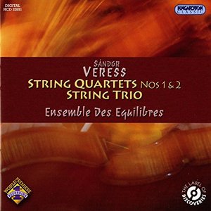 Veress: String Quartets Nos. 1 and 2 - String Trio