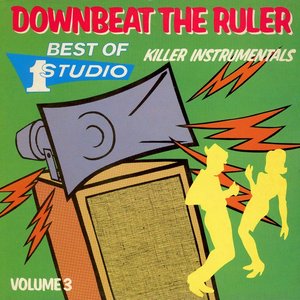 Downbeat The Ruler: Killer Instrumentals, Best Of Studio One, Volume 3