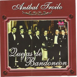 Anibal Troilo - Quejas de bandoneon