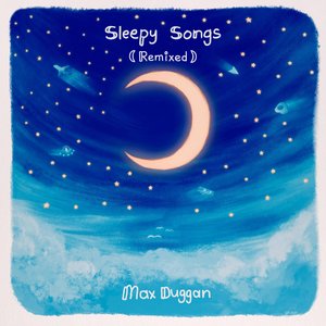 Sleepy Songs (Remixed)