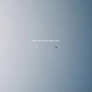 How Can You Just Turn It Off - Single