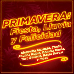 Primavera: Fiesta, Lluvia y Felicidad