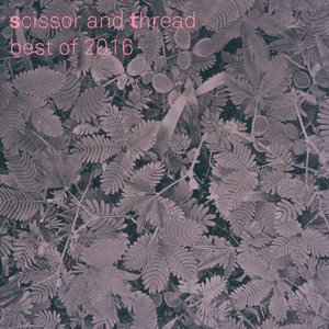 Scissor And Thread Best Of 2016