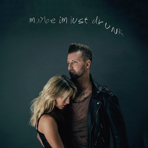Maybe I'm Just Drunk