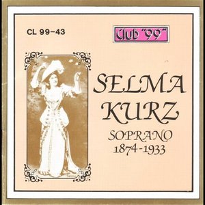 Selma Kurz, Soprano 1874 - 1919