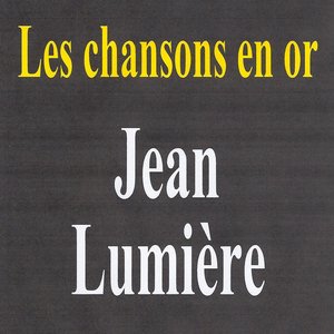 Les chansons en or - Jean Lumière