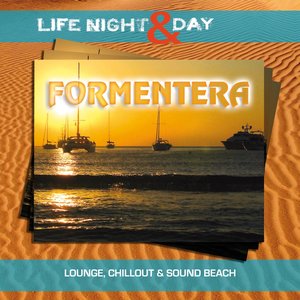 Formentera - Life Night & Day (Lounge, Chillout & Sound Beach)