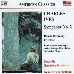 IVES: Symphony No. 2 / Robert Browning Overture